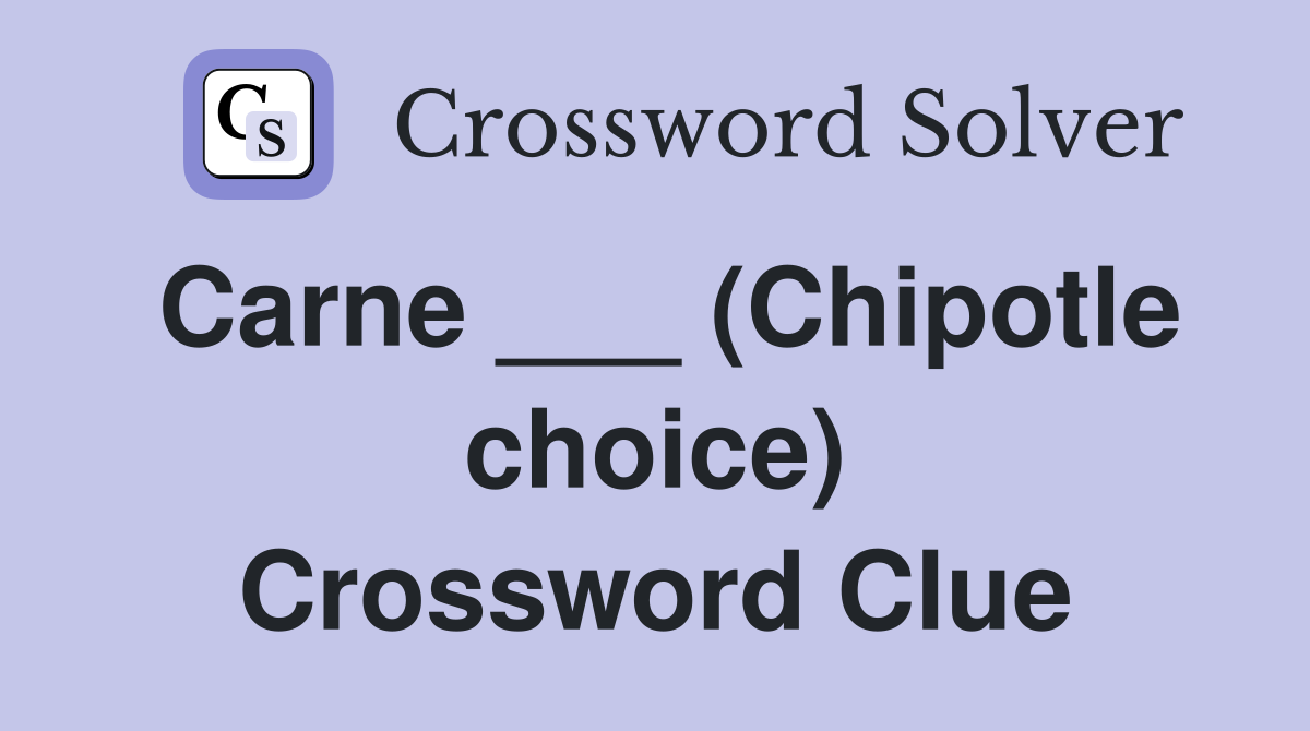 carne-chipotle-choice-crossword-clue-answers-crossword-solver